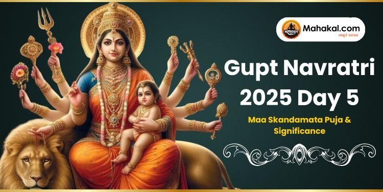 Gupt Navratri 2025 Day 5: Maa Skandamata Puja & Significance