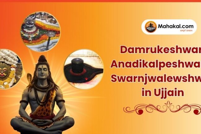 Damrukeshwar, Anadikalpeshwar & Swarnjwalewshwar in Ujjain