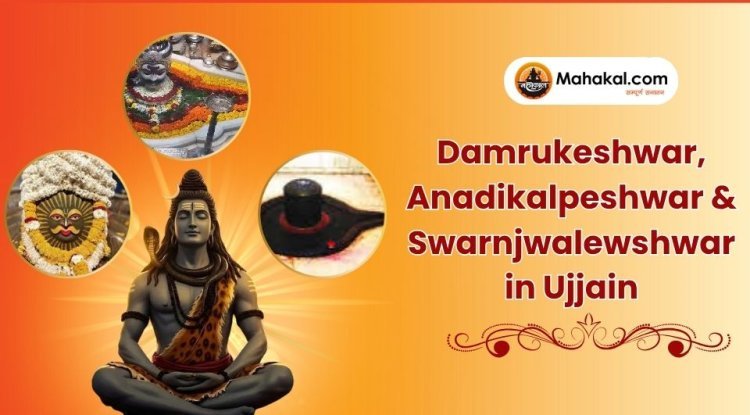 Damrukeshwar, Anadikalpeshwar & Swarnjwalewshwar in Ujjain