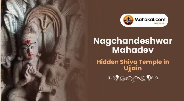 Nagchandeshwar Mahadev – Hidden Shiva Temple in Ujjain