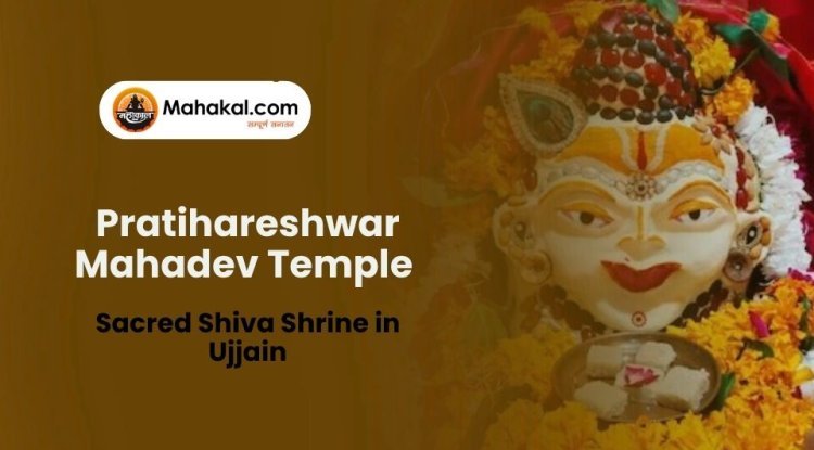Pratihareshwar Mahadev Temple – Sacred Shiva Shrine in Ujjain
