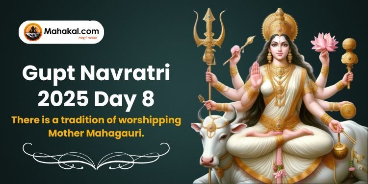Gupt Navratri 2025: Day 8 Maa Mahagauri Puja & Significance