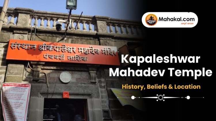 Kapaleshwar Mahadev Temple: History, Beliefs & Location