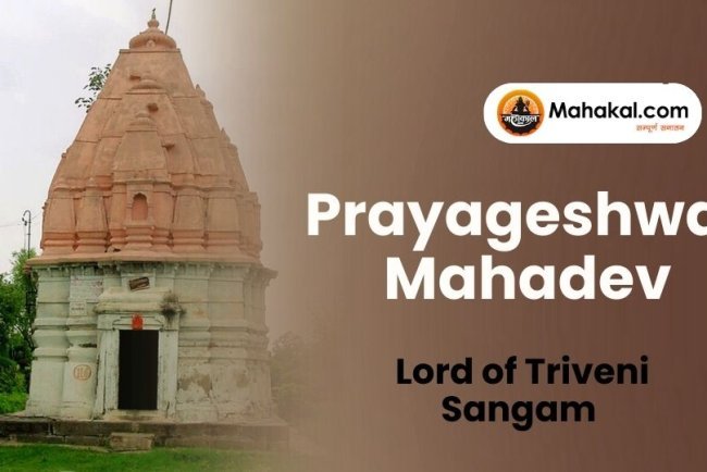 Prayageshwar Mahadev: Lord of Triveni Sangam