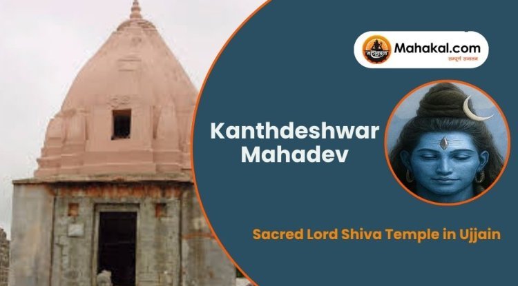 Kanthdeshwar Mahadev – Sacred Lord Shiva Temple in Ujjain