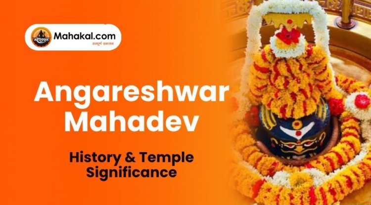 Angareshwar Mahadev, Ujjain – History & Temple Significance