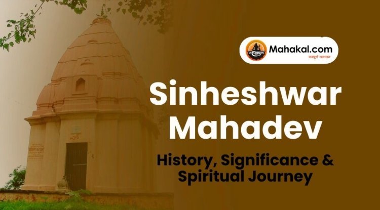 Sinheshwar Mahadev: History, Significance & Spiritual Journey