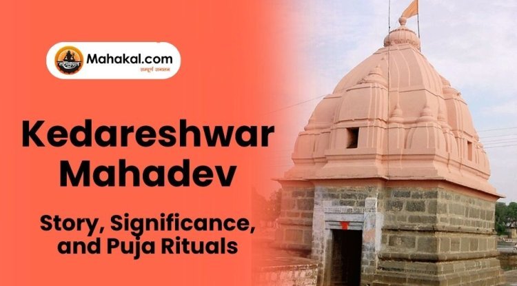 Kedareshwar Mahadev: Story, Significance, and Puja Rituals