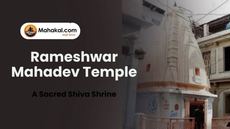 Rameshwar Mahadev Temple Ujjain – A Sacred Shiva Shrine