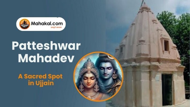 Patteshwar Mahadev Temple – A Sacred Spot in Ujjain