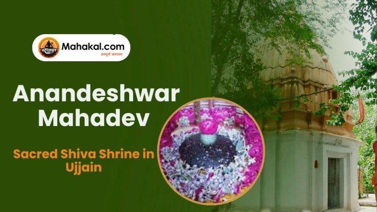 Anandeshwar Mahadev Temple – Sacred Shiva Shrine in Ujjain
