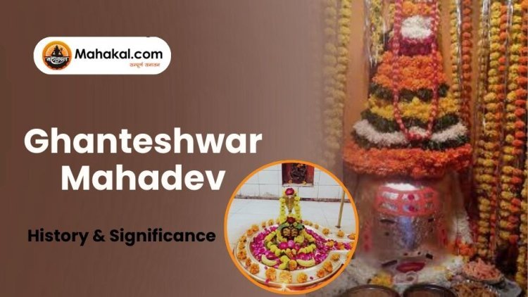 Ghanteshwar Mahadev Temple: History & Significance