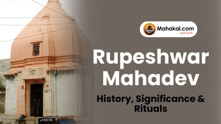Rupeshwar Mahadev Temple – History, Significance & Rituals