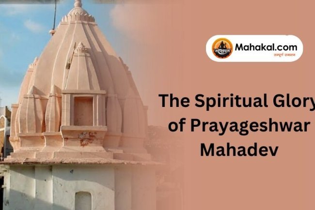The Spiritual Glory of Prayageshwar Mahadev