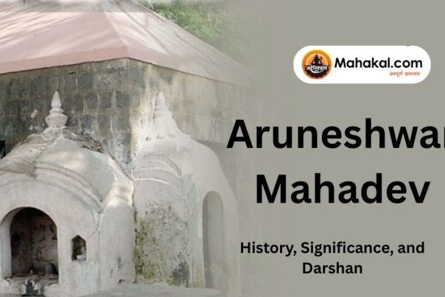 Aruneshwar Mahadev – History, Significance, and Darshan