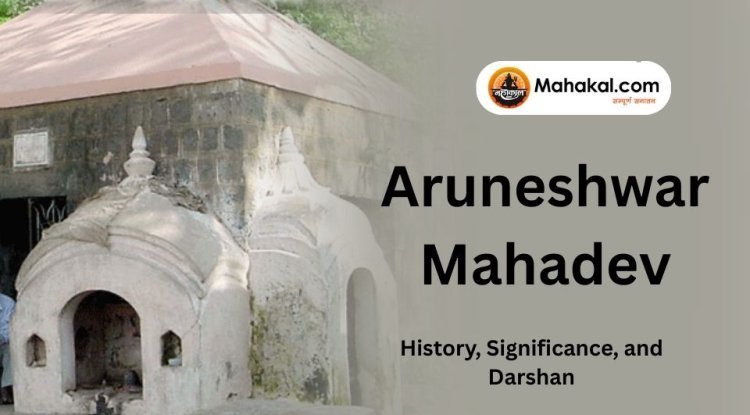 Aruneshwar Mahadev – History, Significance, and Darshan