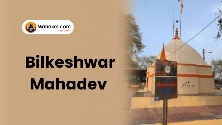 Bilkeshwar Mahadev: Sacred Shiva Temple of Ujjain