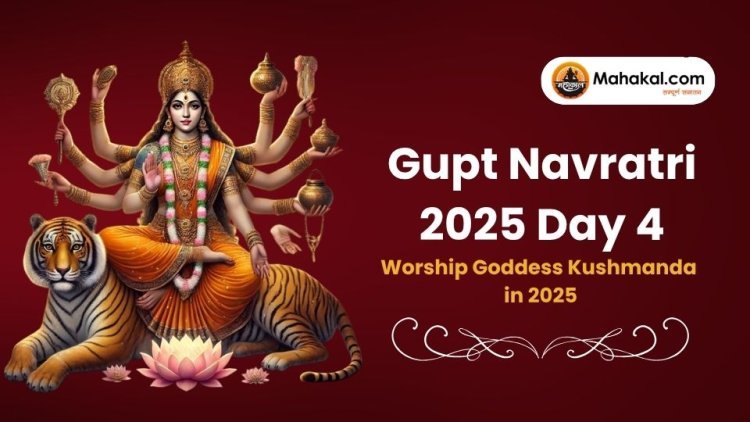 Gupt Navratri Day 4: Worship Goddess Kushmanda in 2025