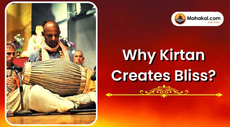Why Kirtan Creates Bliss ?