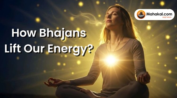 How Bhajans Lift Our Energy ?