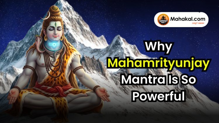Why Mahamrityunjay Mantra is important