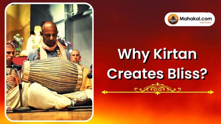 Why Kirtan Creates Bliss ?