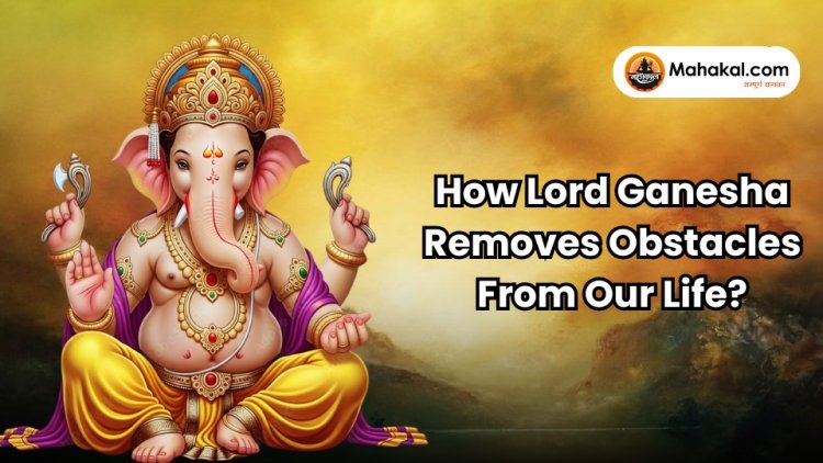 How Lord Ganesha Removes Obstacles From Our Life ?