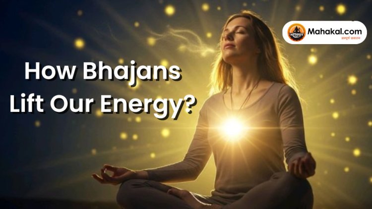 How Bhajans Lift Our Energy ?