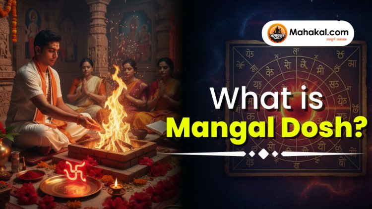 What Is Mangal Dosh? Meaning, Signs, Effects, Remedies, and Puja Benefits