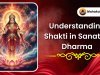 Understanding Shakti in Sanatan Dharma | Meaning, Forms & Shiva–Shakti Tatva