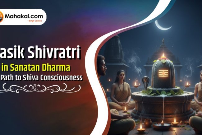 Masik Shivratri in Sanatan Dharma – The Path to Shiva Consciousness