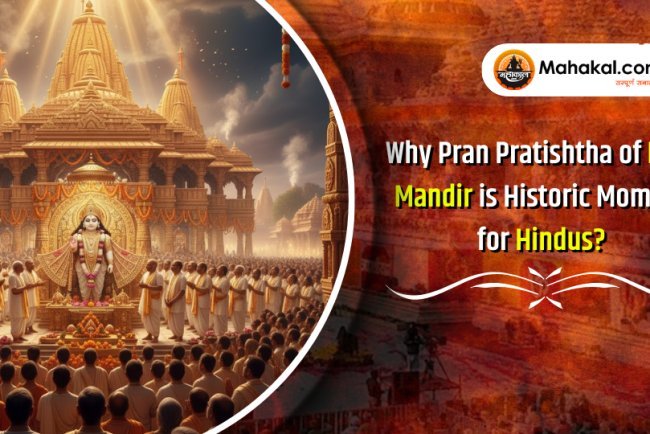 Why Pran Pratishtha of Ram Mandir Is a Historic Moment for Hindus?