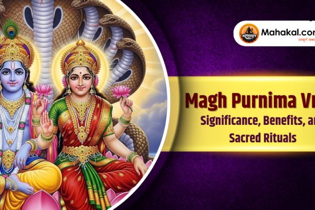 Magh Purnima Vrat : Significance, Benefits, and Sacred Rituals