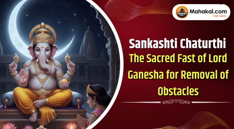 Sankashti Chaturthi Vrat Significance, Puja Vidhi & Benefits | Lord Ganesha.