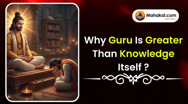 Why is Guru Greater Than Knowledge Itself?