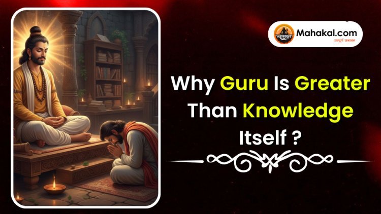 Why is Guru Greater Than Knowledge Itself?