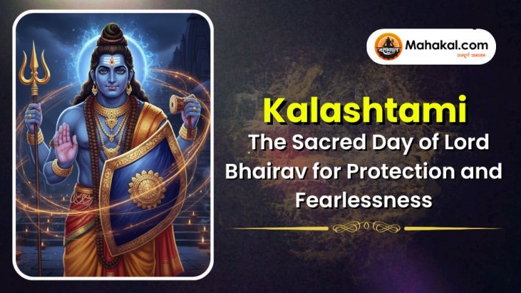 Kalashtami Significance | Lord Bhairav Puja Benefits for Protection & Fearlessness