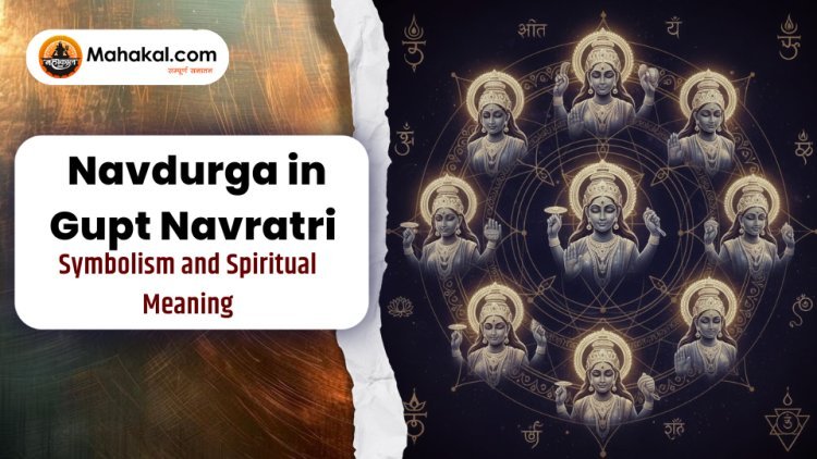 Navdurga in Gupt Navratri – Symbolism and Spiritual Meaning