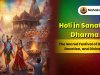 Holi in Sanatan Dharma: Spiritual Significance, Story, Rituals & Meaning of Colors