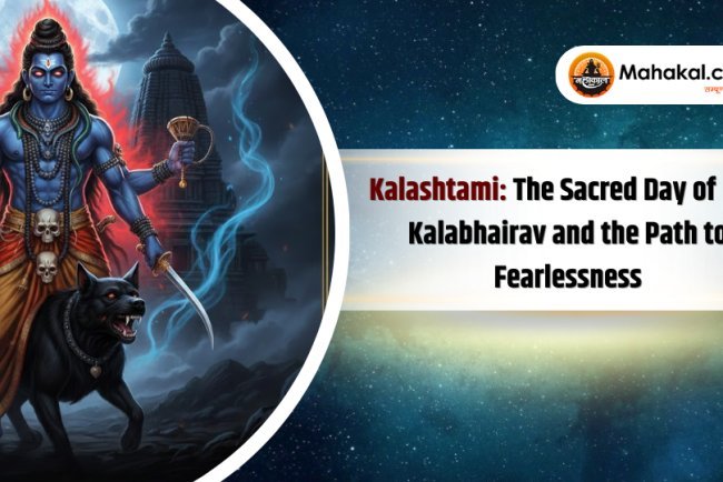 Kalashtami : The Sacred Day of Lord Kalabhairav and the Path to Fearlessness