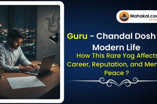 Guru - Chandal Dosh in Modern Life - How This Rare Yog Affects Career, Reputation, and Mental Peace ?