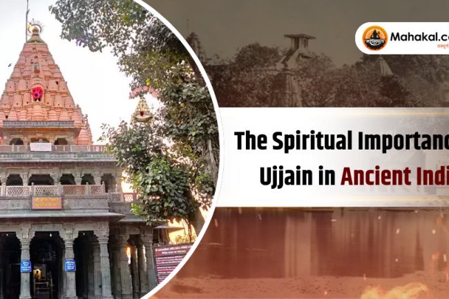 The Spiritual Importance of Ujjain in Ancient India