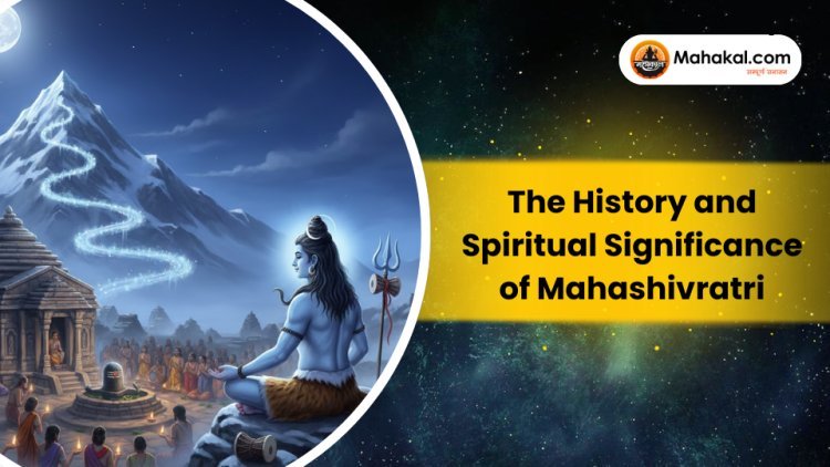 The History and Spiritual Significance of Mahashivratri