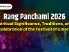 Rang Panchami 2026: Spiritual Significance, Traditions, and Celebration of the Festival of Colors