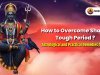 How to Overcome Shani’s Tough Period ? : Astrological and Practical Remedies for Relief