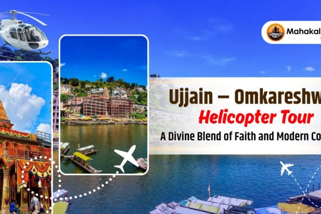 Ujjain – Omkareshwar Helicopter Tour: A Divine Blend of Faith and Modern Comfort