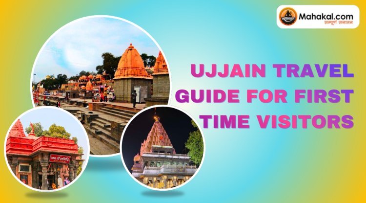 Ujjain Travel Guide for First-Time Visitors