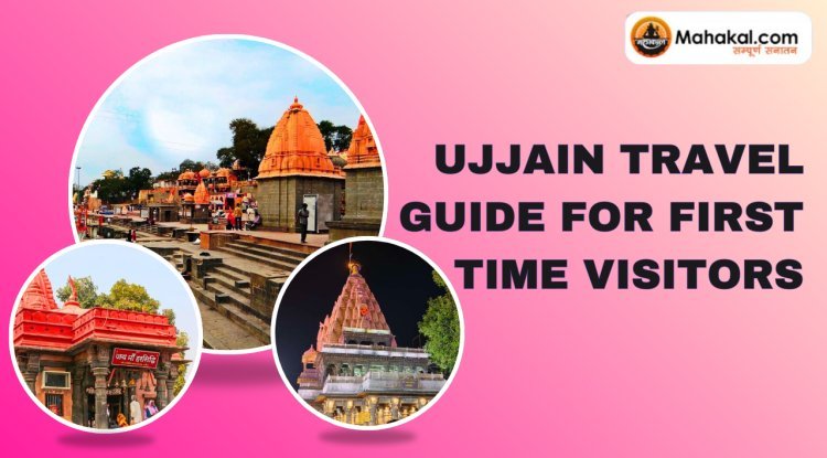 Ujjain Travel Guide for First-Time Visitors