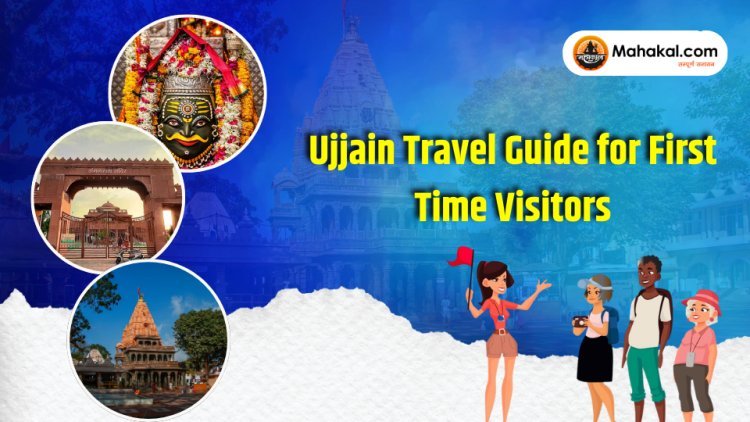 Ujjain Travel Guide for First-Time Visitors