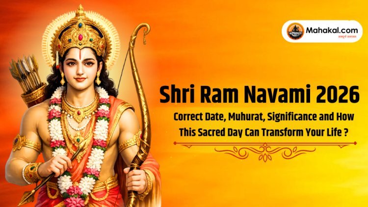 Shri Ram Navami 2026 : Correct Date, Muhurat, Significance and How This Sacred Day Can Transform Your Life?